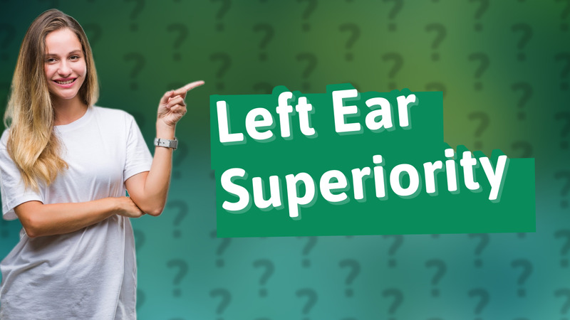 Left Ear Superiority