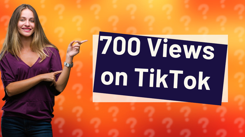 700 Views on TikTok