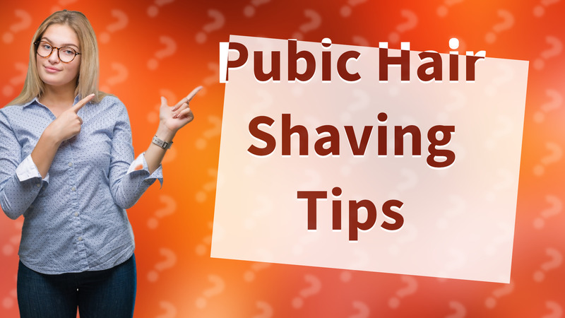 Pubic Hair Shaving Tips