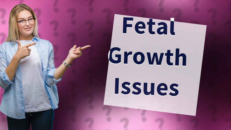 Fetal Growth Issues