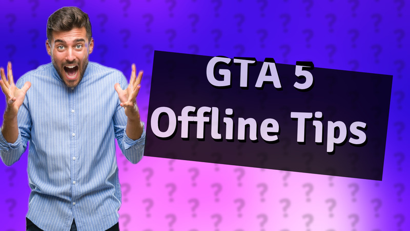 GTA 5 Offline Tips
