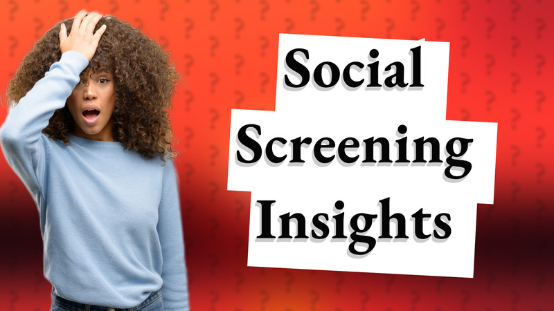 Social Screening Insights