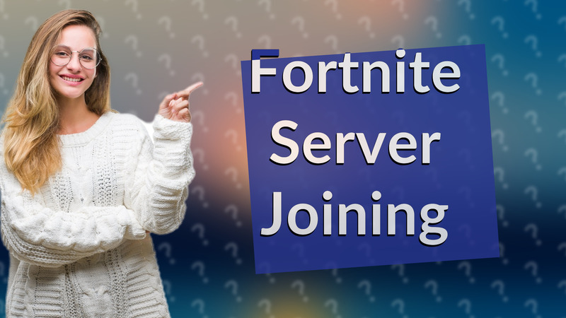 Fortnite Server Joining