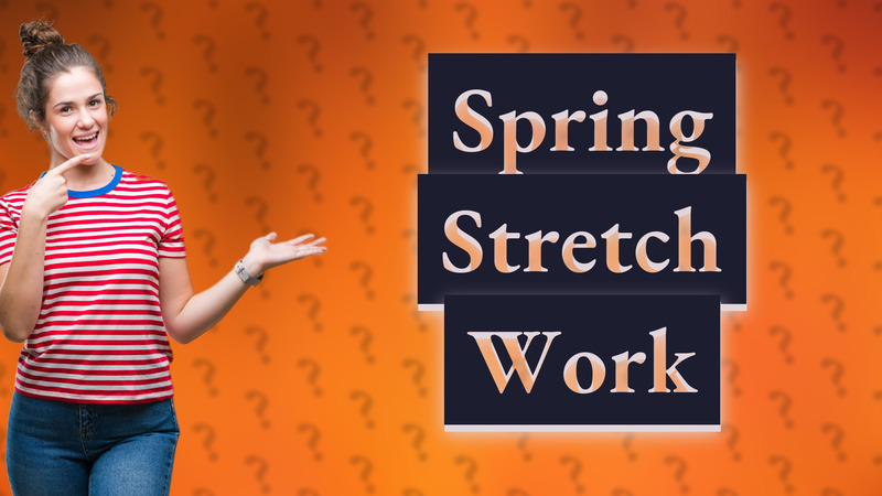 Spring Stretch Work
