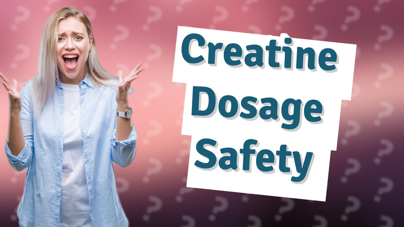 Creatine Dosage Safety