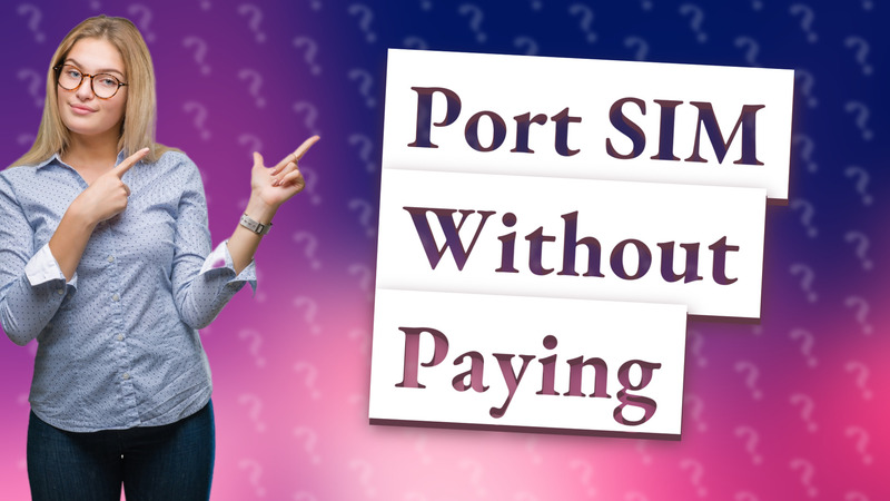 Port SIM Without Paying