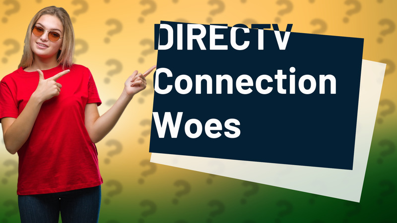 DIRECTV Connection Woes