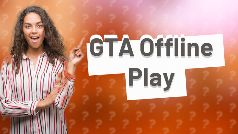 GTA Offline Play