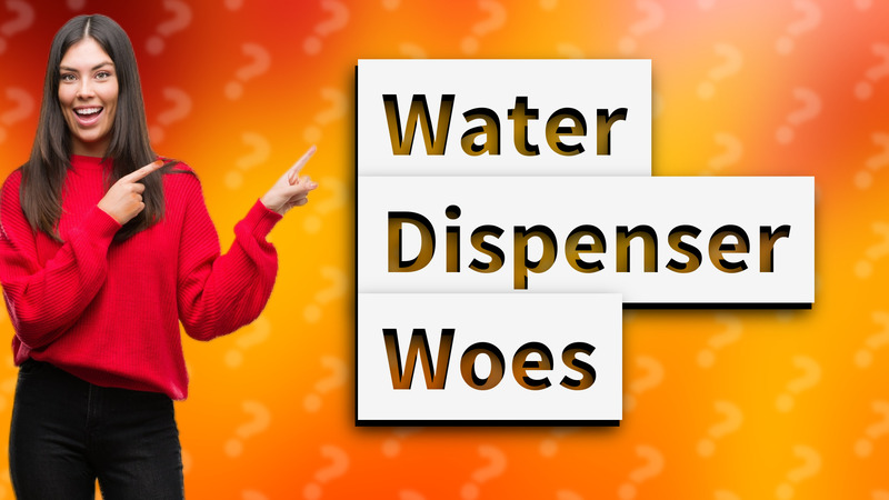 Water Dispenser Woes