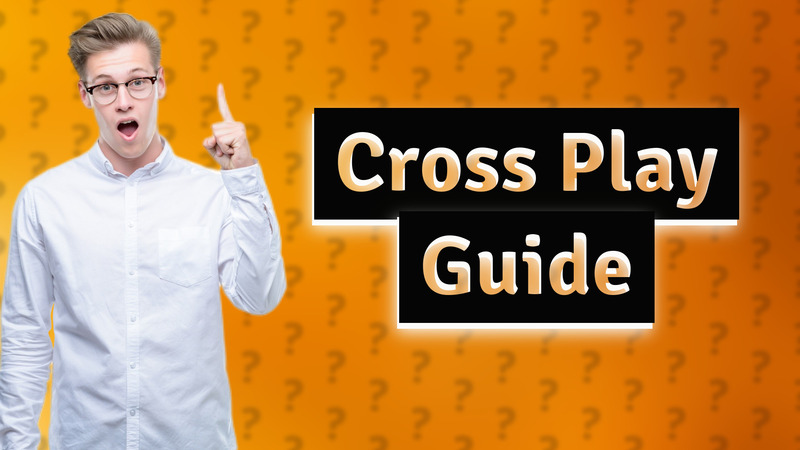 Cross Play Guide