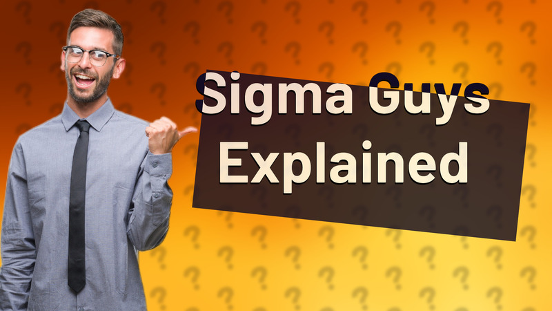 Sigma Guys Explained