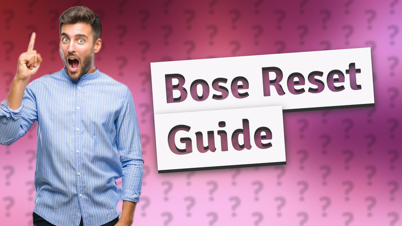 Bose Reset Guide