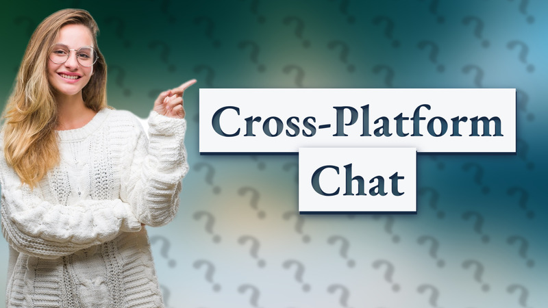 Cross-Platform Chat