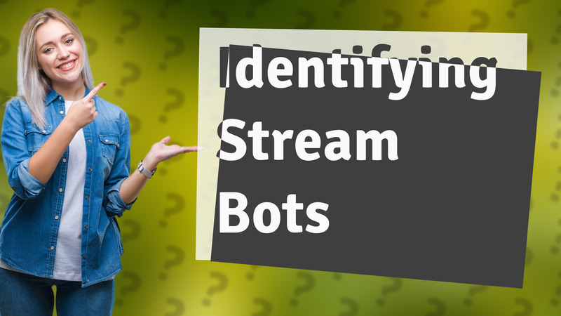Identifying Stream Bots