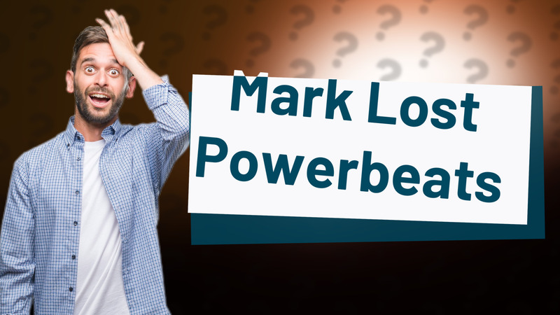 Mark Lost Powerbeats
