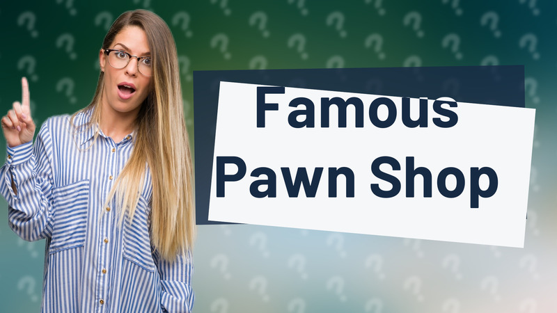 Famous Pawn Shop