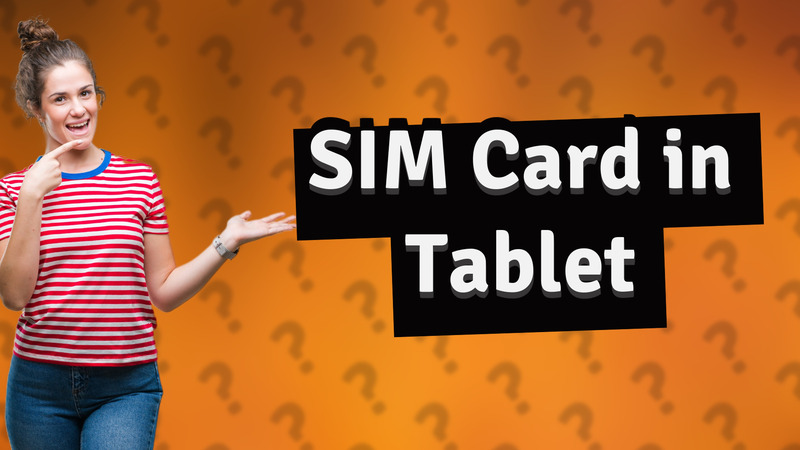 SIM Card in Tablet