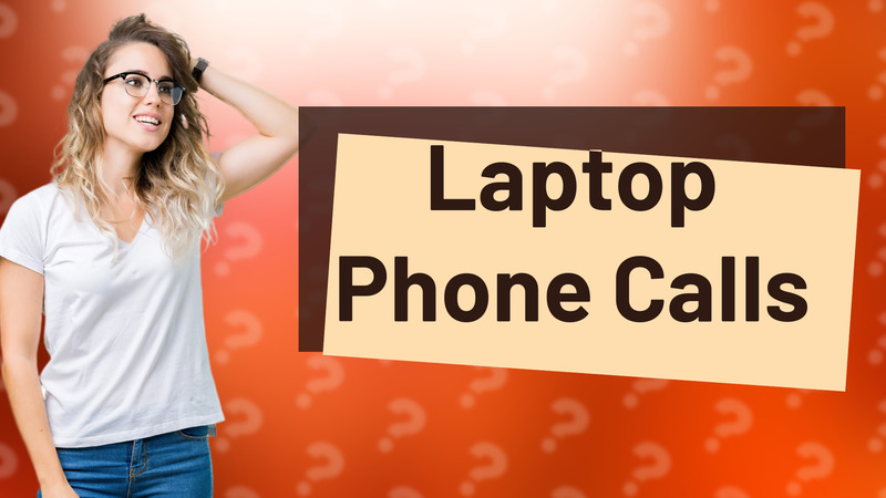 Laptop Phone Calls