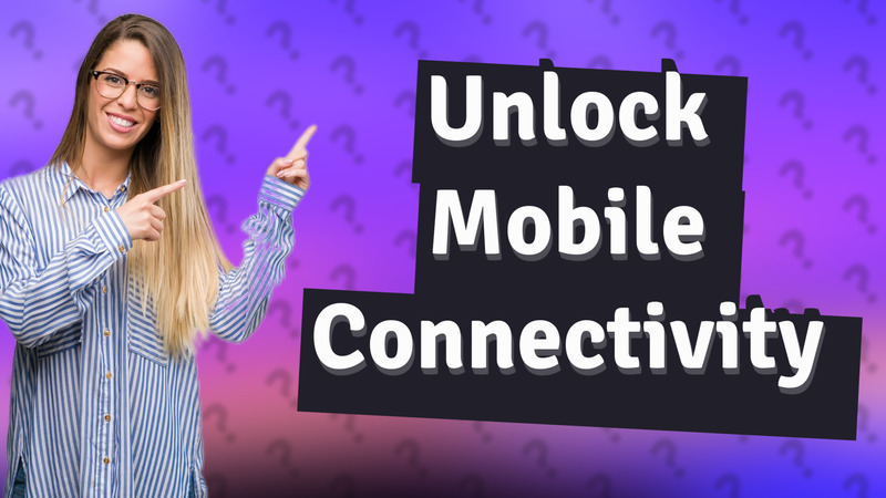 Unlock Mobile Connectivity