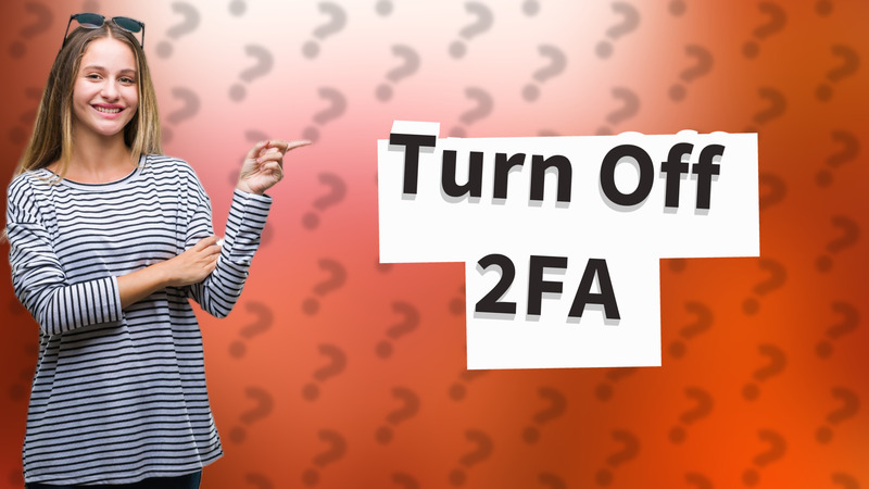 Turn Off 2FA