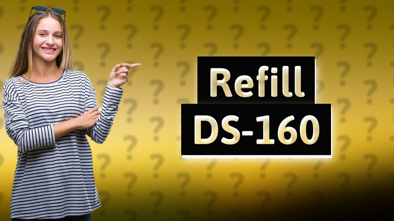 Refill DS-160