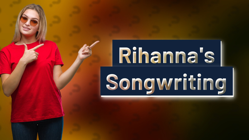 Rihanna's Songwriting