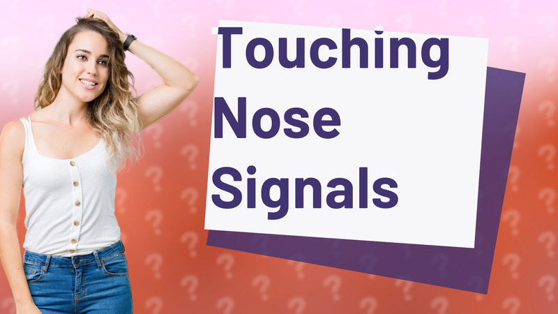 Touching Nose Signals