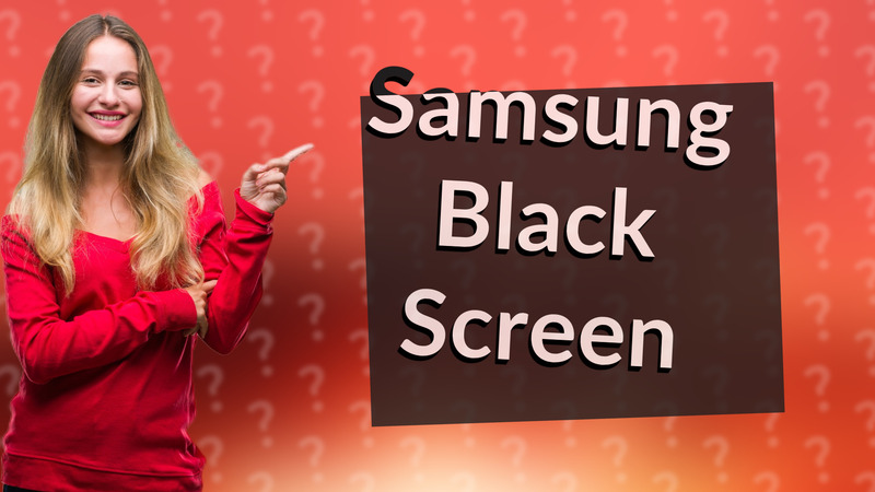 Samsung Black Screen