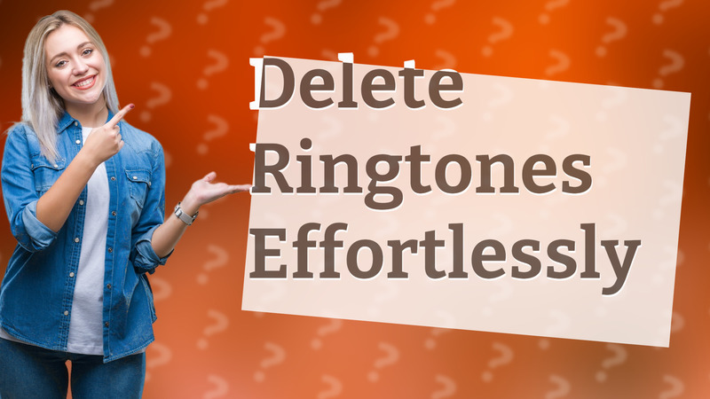 Delete Ringtones Effortlessly