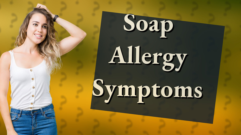 Soap Allergy Symptoms