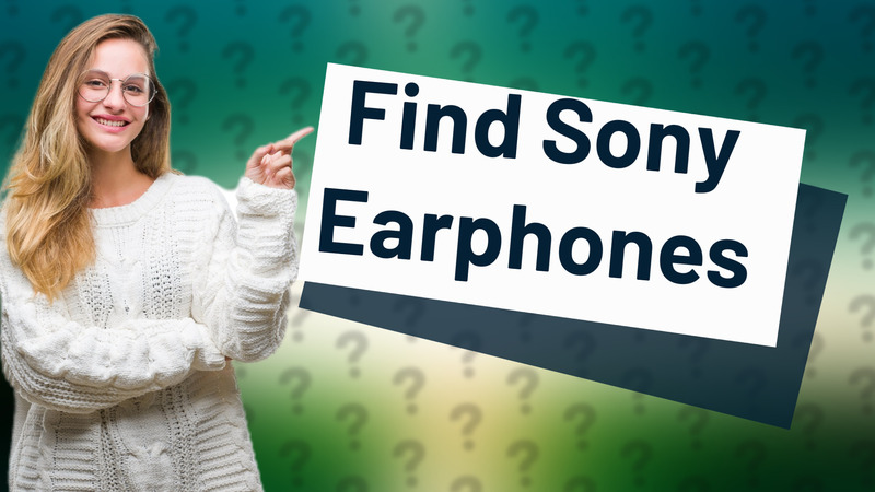 Find Sony Earphones
