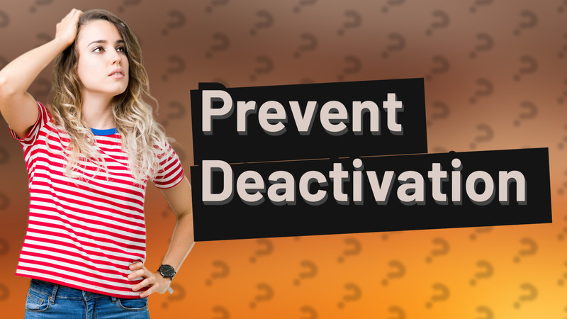 Prevent Deactivation