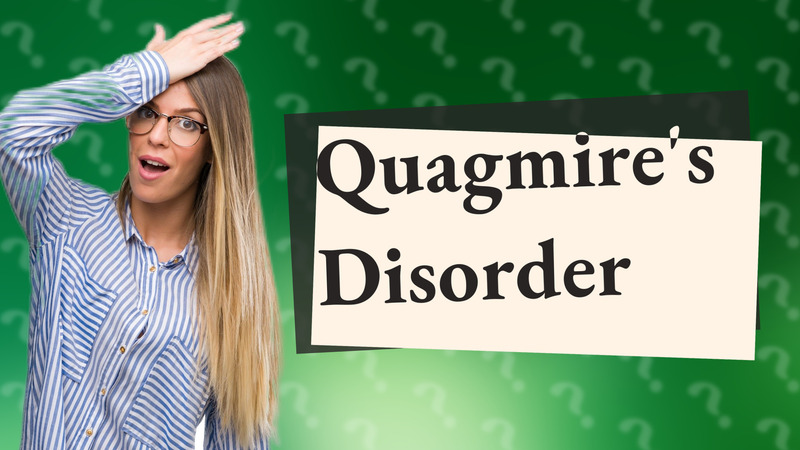 Quagmire's Disorder