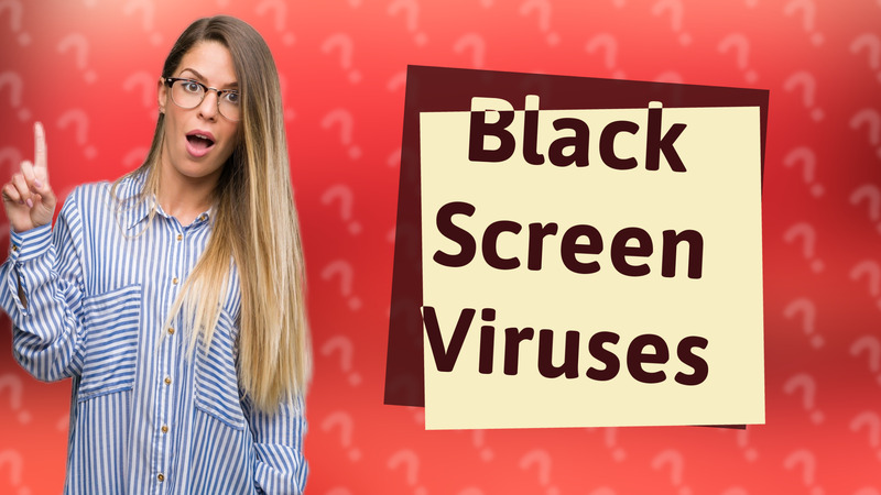 Black Screen Viruses