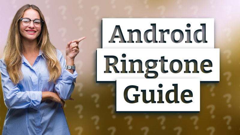 Android Ringtone Guide