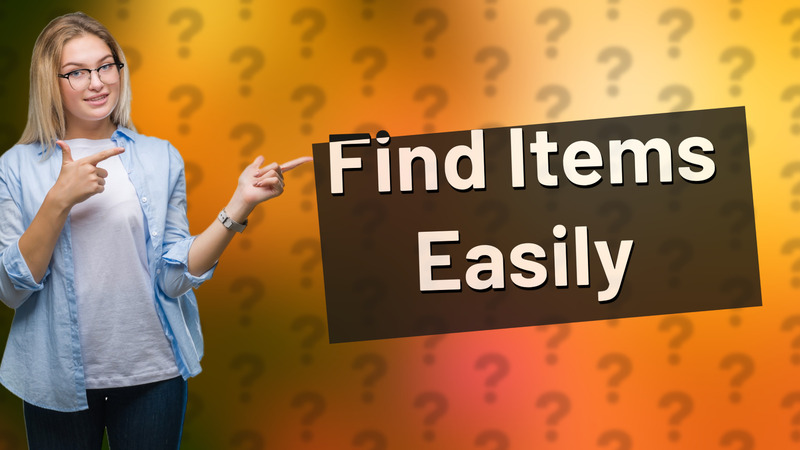 Find Items Easily