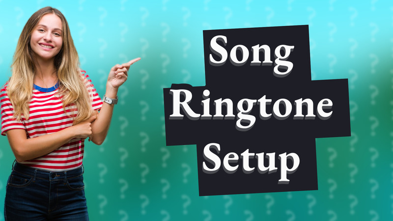 Song Ringtone Setup