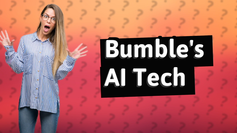 Bumble's AI Tech