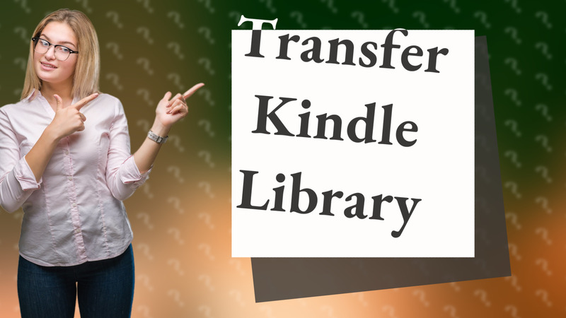 Transfer Kindle Library