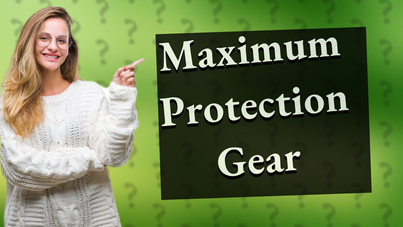 Maximum Protection Gear