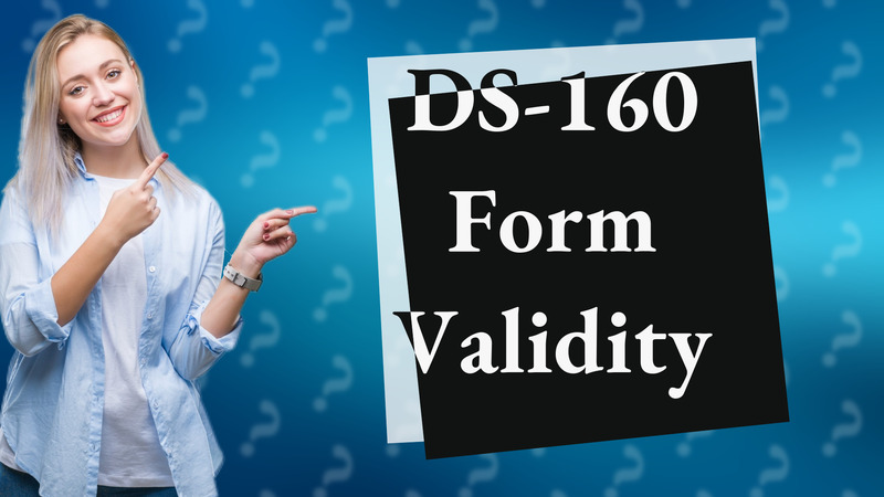 DS-160 Form Validity