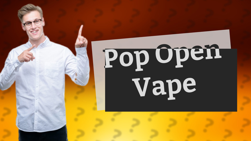 Pop Open Vape