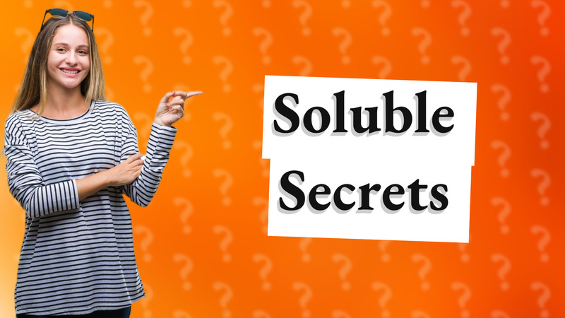 Soluble Secrets