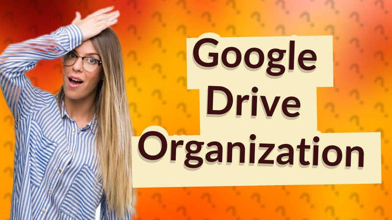 Google Drive Organization