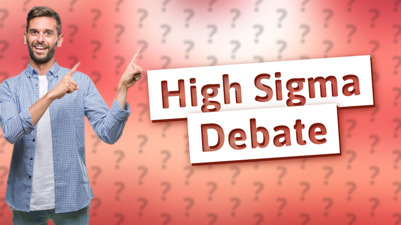 High Sigma Debate