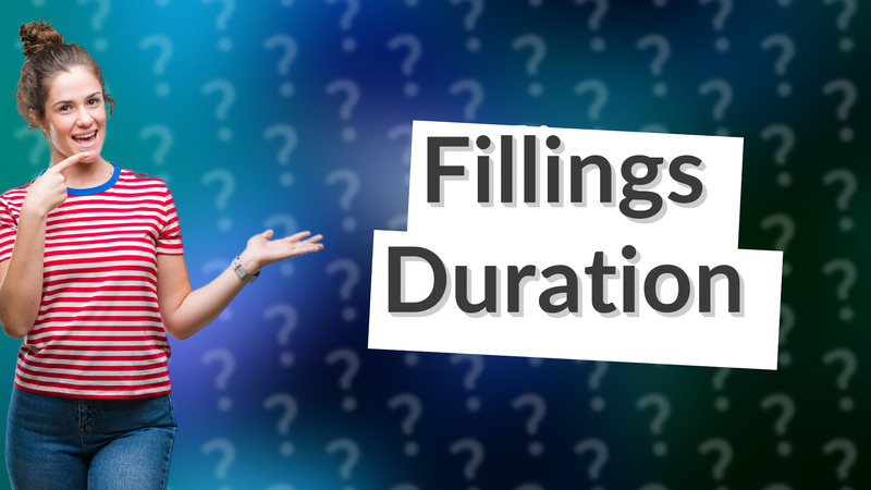 Fillings Duration