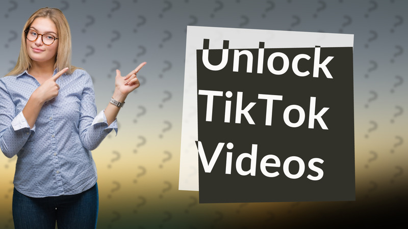 Unlock TikTok Videos