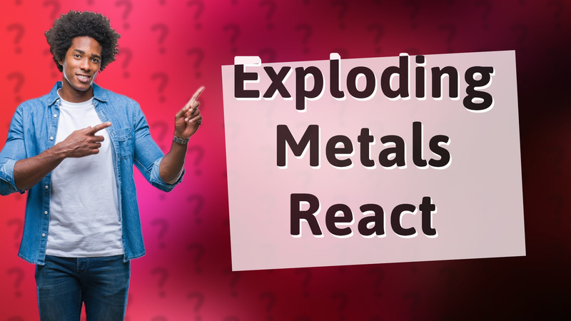 Exploding Metals React