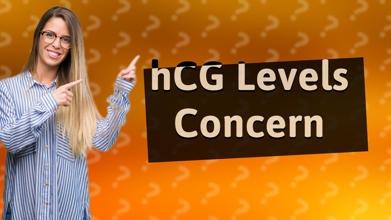 hCG Levels Concern