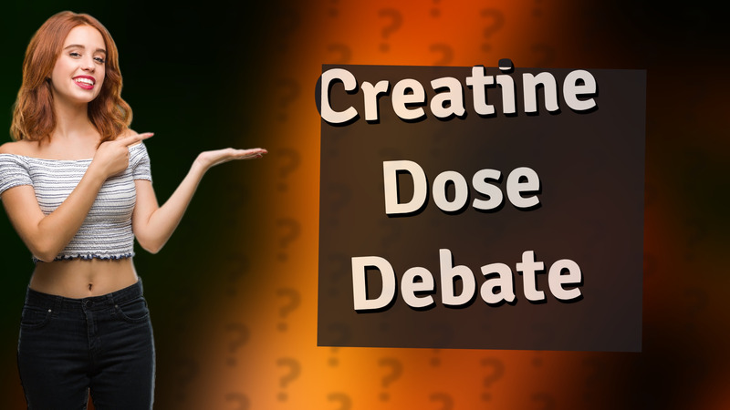 Creatine Dose Debate